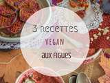 3 recettes vegan autour des figues