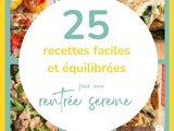 25 recettes faciles et équilibrées pour une rentrée sereine