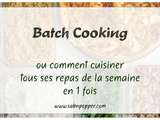 Batch cooking : cuisiner en une fois tous les repas de la semaine