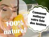 Comment nettoyer votre foie des toxines naturellement ( Detox )