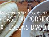 Go-to breakfast: porridge aux flocons d’avoine