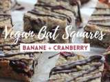 Vegan « oat squares » banane + cranberry
