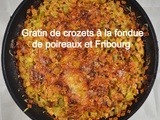 Gratin de crozets à la fondue de poireaux et Fribourg