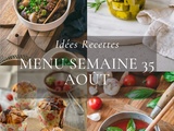 Idées recettes – Menu de la semaine 35 {26 Août au 1 Septembre}