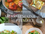 Idées recettes – Menu de la semaine 36 {2 au 8 Septembre}