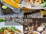 Idées recettes – Menu de la semaine 40 {30 Septembre au 6 Octobre}