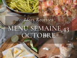 Idées recettes – Menu de la semaine 43 {21 au 27 Octobre}