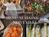 Idées recettes – Menu de la semaine 45 {4 au 10 Novembre}