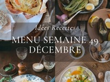 Idées recettes – Menu de la semaine 49 {2 au 8 Décembre}