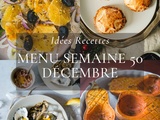 Idées recettes – Menu de la semaine 50 {9 au 15 Décembre}