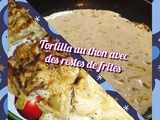 Tortilla au thon et reste de frites