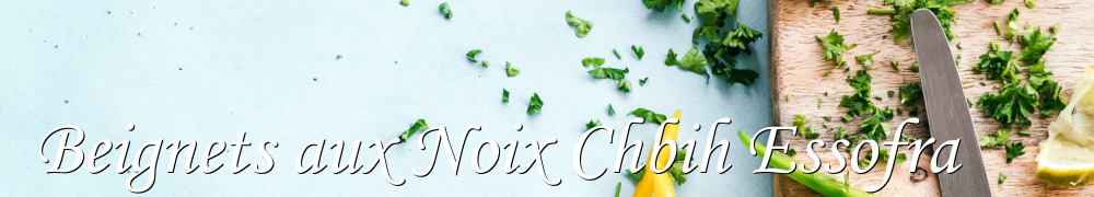 Recettes de Beignets aux Noix Chbih Essofra