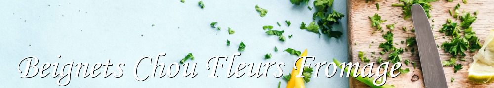 Recettes de Beignets Chou Fleurs Fromage