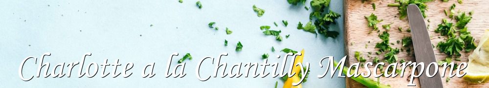 Recettes de Charlotte a la Chantilly Mascarpone