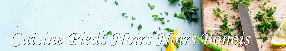 Recettes de Cuisine Pieds Noirs Noirs Bonois