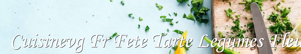 Recettes de Cuisinevg Fr Fete Tarte Legumes Fleur Reception