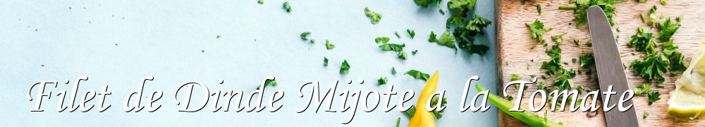 Recettes de Filet de Dinde Mijote a la Tomate
