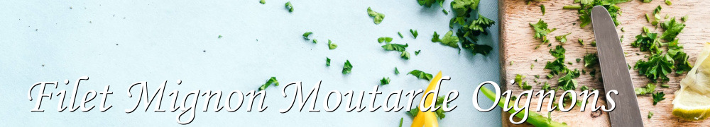 Recettes de Filet Mignon Moutarde Oignons