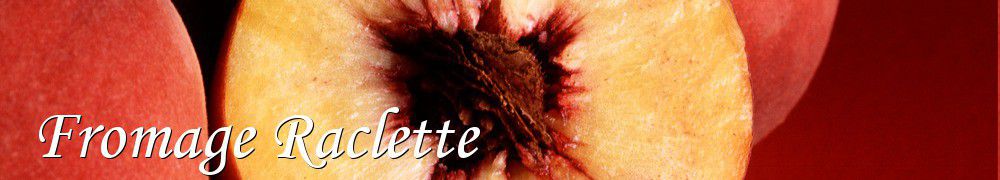 Recettes de Fromage Raclette