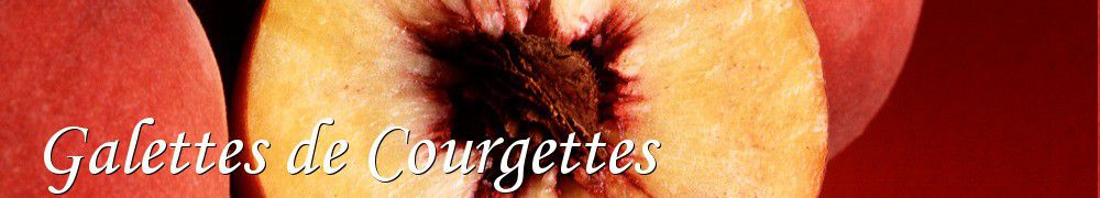 Recettes de Galettes de Courgettes