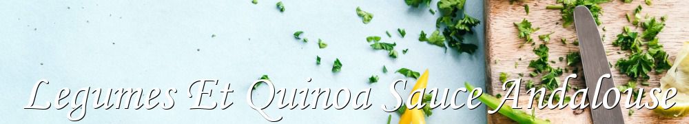 Recettes de Legumes Et Quinoa Sauce Andalouse