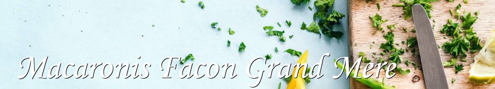 Recettes de Macaronis Facon Grand Mere