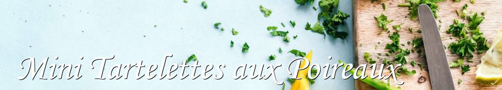 Recettes de Mini Tartelettes aux Poireaux