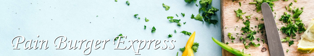 Recettes de Pain Burger Express