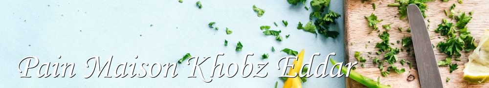 Recettes de Pain Maison Khobz Eddar