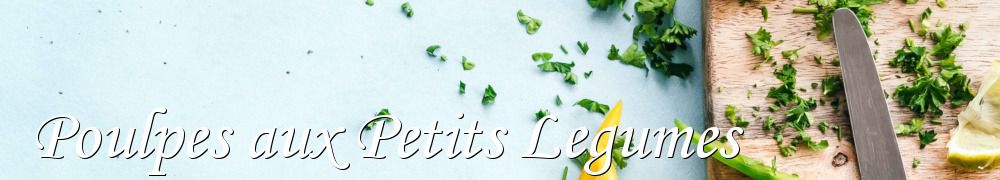 Recettes de Poulpes aux Petits Legumes