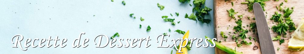 Recettes de Recette de Dessert Express