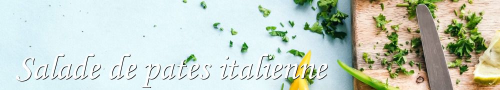 Recettes de Salade de pates italienne
