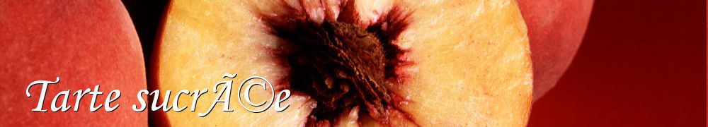 Recettes de Tarte sucrÃ©e