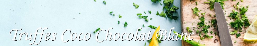 Recettes de Truffes Coco Chocolat Blanc