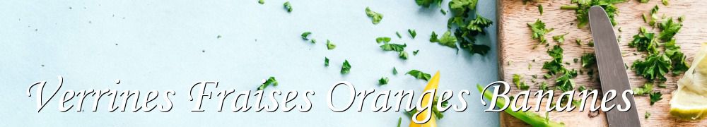 Recettes de Verrines Fraises Oranges Bananes
